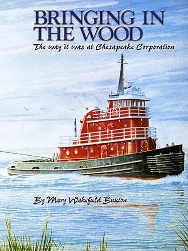 9781880902127: Bringing in the wood: The way it was at Chesapeake Corporation