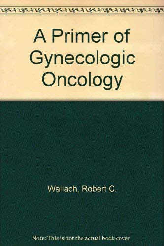 Stock image for Primer of Gynecologic Oncology for sale by Mispah books