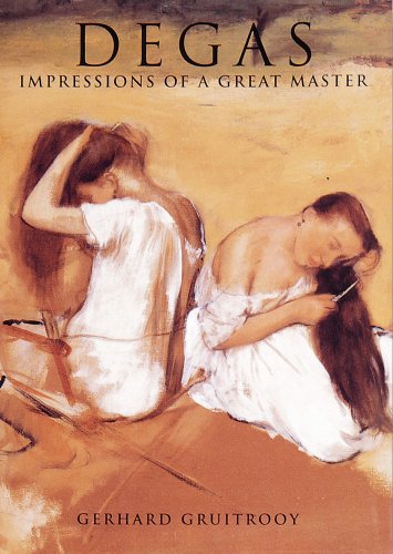 Degas: Impressions of a Great Master (9781880908129) by Gruitrooy, Gerhard;Degas, Edgar