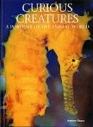 Stock image for Curious Creatures : A Portrait of the Animal World for sale by Better World Books