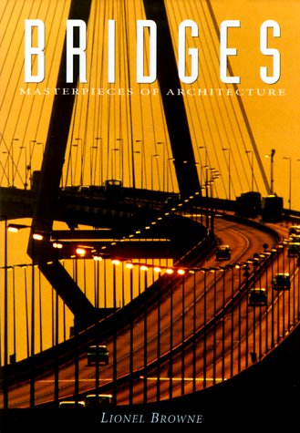 Stock image for Bridges: Masterpieces of Architecture for sale by The Maryland Book Bank