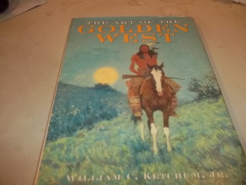 Beispielbild fr The Art of the Golden West zum Verkauf von ThriftBooks-Atlanta