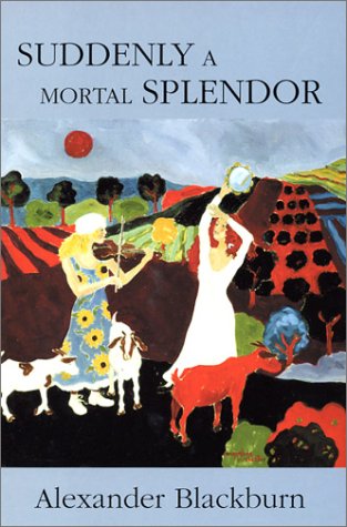 9781880909232: Suddenly a Mortal Splendor: A Novel