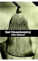 Imagen de archivo de Bad Housekeeping: A Novel a la venta por James Lasseter, Jr