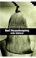 Stock image for Bad Housekeeping: A Novel for sale by James Lasseter, Jr