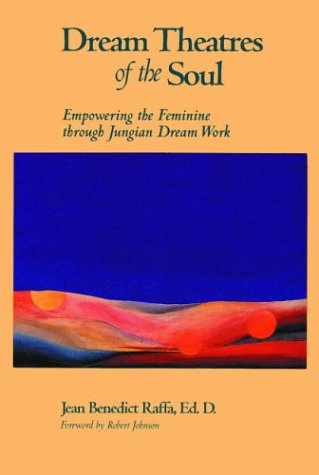 Beispielbild fr Dream Theatres of the Soul : Empowering the Feminine Through Jungian Dreamwork zum Verkauf von Better World Books