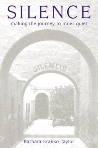 Stock image for Silence : Making the Journey to Inner Quiet for sale by Better World Books