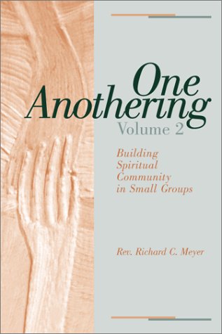 Beispielbild fr One Anothering Vol. 2 : Building Spiritual Community in Small Groups zum Verkauf von Better World Books