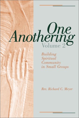 Imagen de archivo de One Anothering, Volume 2: Building Spiritual Community in Small Groups a la venta por Wonder Book