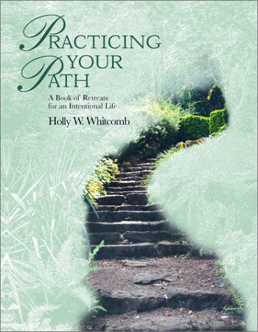 Stock image for Practicing Your Path: A Book of Retreats for an Intentional Life for sale by Wonder Book