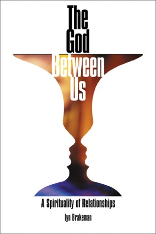 Beispielbild fr The God Between Us: A Spirituality of Relationships zum Verkauf von Wonder Book