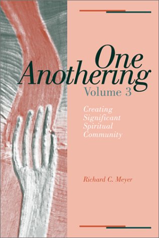 Stock image for One Anothering Vol. 3 : Creating Significant Spiritual Community for sale by Better World Books
