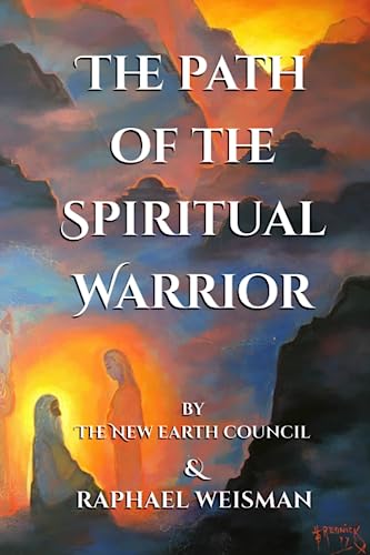 Stock image for The Path of the Spiritual Warrior: The New Earth Council & Raphael Weisman for sale by GreatBookPrices