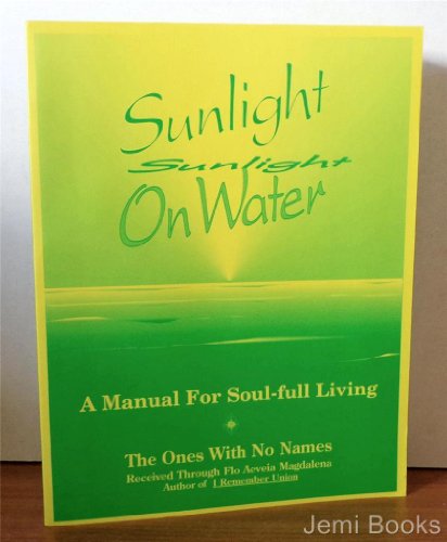 Beispielbild fr Sunlight on Water: A Manual for Soul-Full Living zum Verkauf von SecondSale