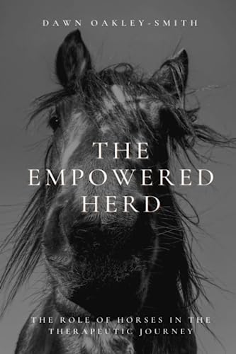 Imagen de archivo de The Empowered Herd: The Role of Horses in Therapeutic Journeys a la venta por Book Deals