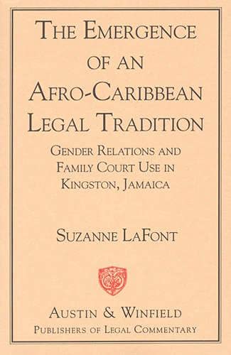 Stock image for The Emergence of an Afro-Caribbean Legal Tradition. Gender Relations and Family Courts in Kingston, Jamaica. for sale by Kennys Bookshop and Art Galleries Ltd.