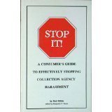 Stock image for Stop It!: A Consumer's Guide to Effectively Stopping Collection Agency Harassment for sale by ThriftBooks-Dallas