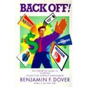 Stock image for Back Off!: The Definitive Guide to Stopping Collection Agency Harassment for sale by BooksRun