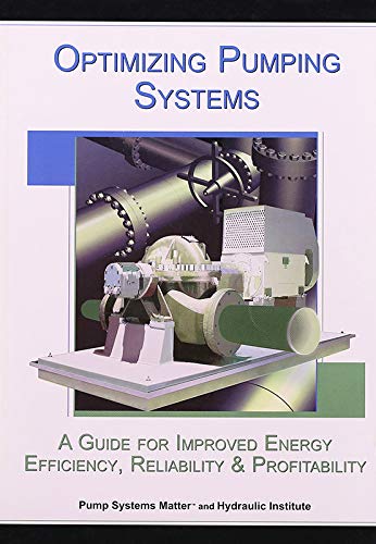 Stock image for Optimizing Pumping Systems: A Guide to Improved Energy Efficiency, Reliability, and Profitability for sale by Books of the Smoky Mountains
