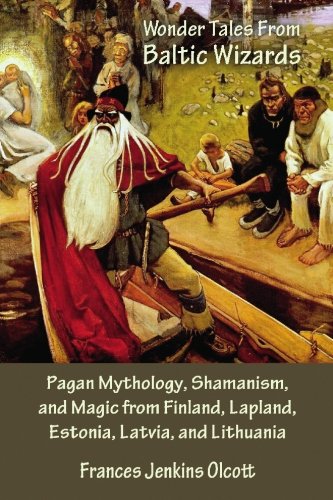 Stock image for Wonder Tales from Baltic Wizards: Pagan Mythology, Shamanism, and Magic from Finland, Lapland, Estonia, Latvia, and Lithuania for sale by GF Books, Inc.