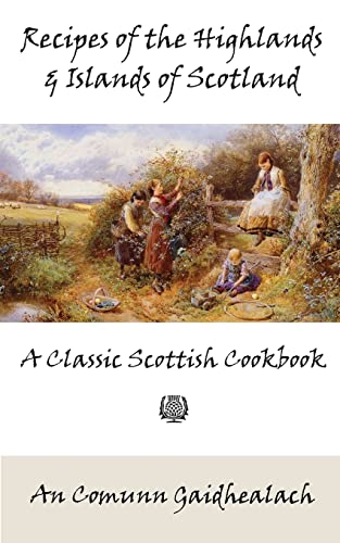 Beispielbild fr Recipes of the Highlands and Islands of Scotland: A Classic Scottish Cookbook (The Feill Cookery Book) zum Verkauf von GF Books, Inc.