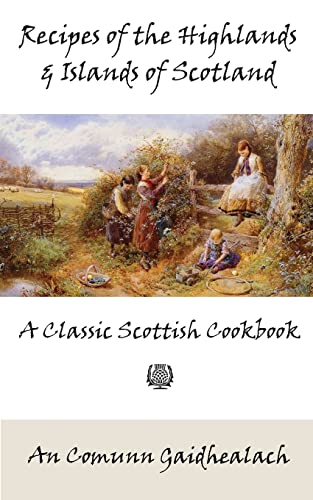 Stock image for Recipes of the Highlands and Islands of Scotland: A Classic Scottish Cookbook (The Feill Cookery Book) for sale by GF Books, Inc.