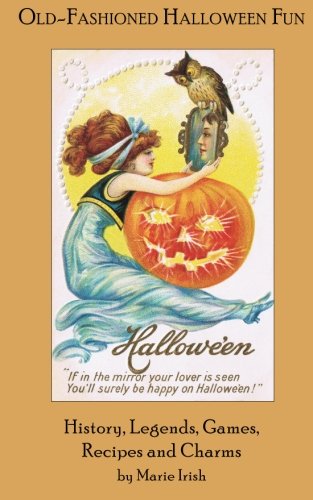 Stock image for Old-Fashioned Halloween Fun: History, Legends, Games, Recipes, and Charms for sale by Revaluation Books