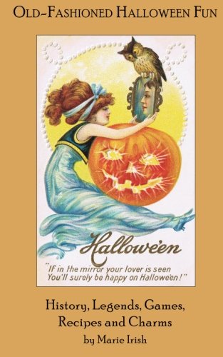 Stock image for Old-Fashioned Halloween Fun: History, Legends, Games, Recipes, and Charms for sale by GF Books, Inc.
