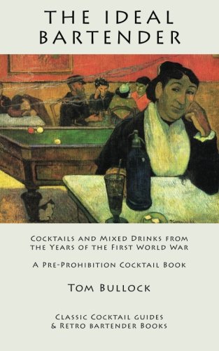 Beispielbild fr The Ideal Bartender: Cocktails and Mixed Drinks from the Years of the First World War zum Verkauf von GF Books, Inc.