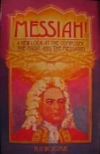 Stock image for Messiah!: A New Look at the Composer, the Music and the Message! for sale by Jenson Books Inc