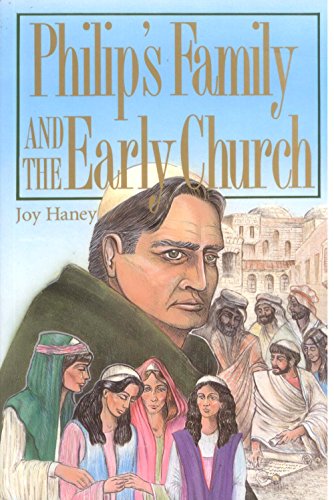 Philip's family and the early church (9781880969120) by Joy Haney