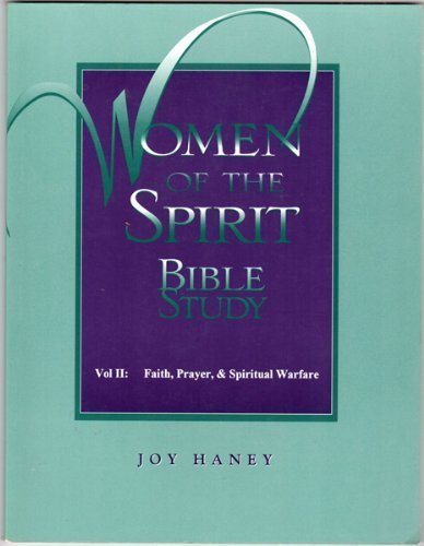 Imagen de archivo de Women of the Spirit Bible Study, Vol. 2: Faith, Prayer, & Spiritual Warfare (Women of the Spirit Bible Studies) a la venta por HPB-Emerald