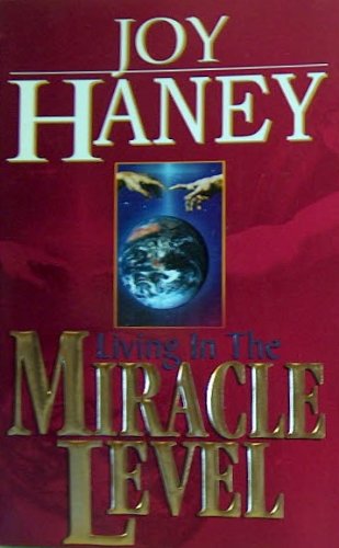Living in the Miracle Level (9781880969380) by Joy Haney
