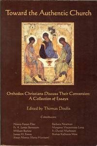 Beispielbild fr Toward an Authentic Church: Orthodox Christians Discuss Their Conversion zum Verkauf von Eighth Day Books, LLC