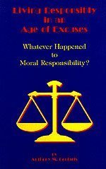 9781880971437: Living Responsibly in an Age of Excuses: Whatever Happened to Moral Responsibility?