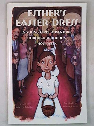 Stock image for Esther's Easter Dress: A Young Girl's Adventure Through Orthodox Holy Week for sale by ThriftBooks-Dallas
