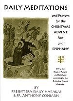 Beispielbild fr Daily Meditations and Prayers for the Christmas Advent Fast and Epiphany: Living the Days of Advent and Epiphany According to the Orthodox Church Cale zum Verkauf von ThriftBooks-Atlanta