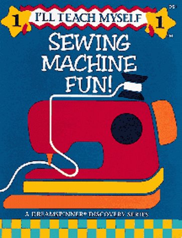 Beispielbild fr Sewing Machine Fun (I'll Teach Myself ; 1) zum Verkauf von Wonder Book