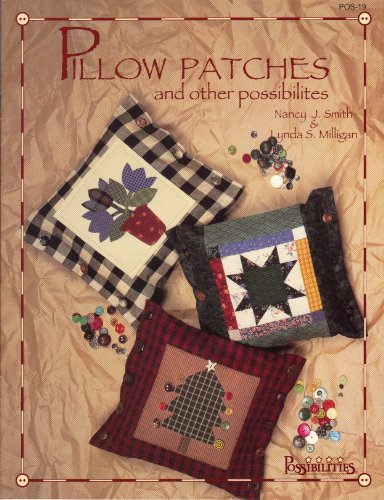 Pillow Patches: And Other Possibilities (9781880972151) by Smith, Nancy J.; Milligan, Lynda S.