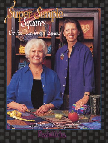 Super Simple Squares: Creative Uses for 6 1/2" Squares (9781880972496) by Milligan, Lynda; Smith, Nancy