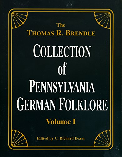 Imagen de archivo de The Thomas R. Brendle Collection of Pennsylvania German Folklore, Volume I a la venta por ThriftBooks-Dallas