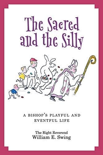 Imagen de archivo de The Sacred and the Silly: A Bishop's Playful and Eventful Life a la venta por More Than Words