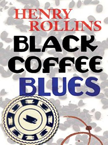 9781880985557: Black Coffee Blues (Henry Rollins)