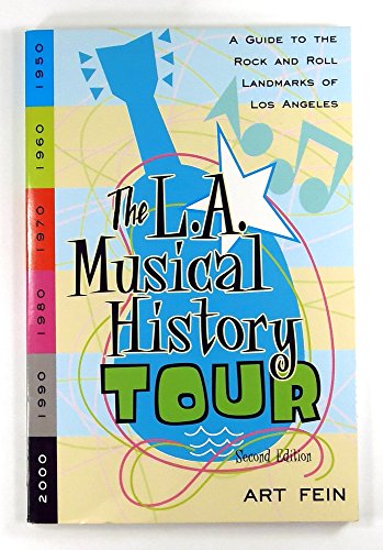 The L.A. Musical History Tour: A Guide to the Rock and Roll Landmarks of Los Angeles (9781880985571) by Fein, Art