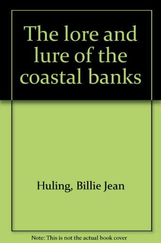 Beispielbild fr The Lore and Lure of the Coastal Banks zum Verkauf von Better World Books