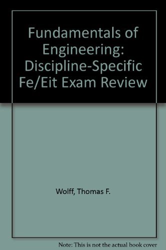 Fundamentals of Engineering: Discipline-Specific Fe/Eit Exam Review (9781881018162) by Wolff, Thomas F.; Hatfield, Frank J.; Maleck, Thomas L.; McKelvey, Francis; Baladi, Gilbert; Masten, Susan J.; Potter, Merle C.; Somerton, Craig...