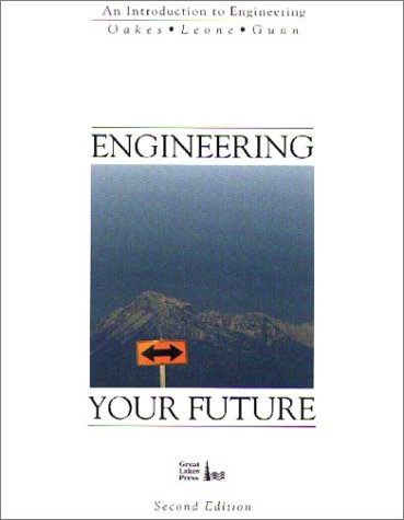 Engineering Your Future (9781881018346) by Oakes, William C.; Leone, Les L.; Gunn, Crig J.; Dilworth, John B.; Potter, Merle C.; Young, Michael F.; Diefes, Heidi A.; Flori, Ralph E.