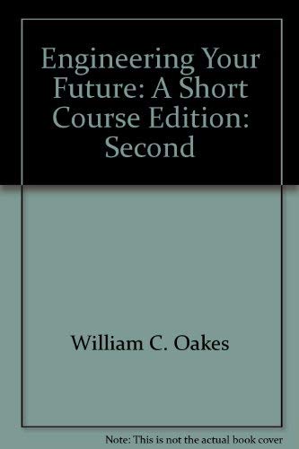 Beispielbild fr Engineering Your Future: A Short Course zum Verkauf von ThriftBooks-Dallas
