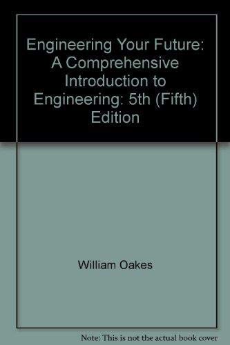 Stock image for Engineering Your Future: A Comprehensive Introduction To Engineering for sale by BooksRun