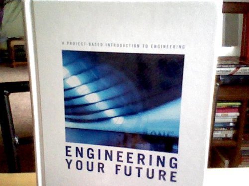 9781881018889: Engineering Your Future (A Project -Based Introduction to Engineering)